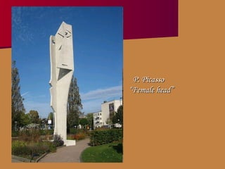 P. Picasso  “ Female head” 