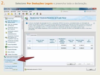 2.

Selecione Por Deduções Legais e preencha toda a declaração.

 