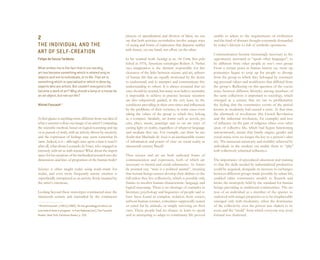 process of specialization and division of labor, we can      unable to adjust to the requirements of civilization
2                                                                    say that both activities nevertheless involve unique ways    and the kind of abstract thought constantly demanded
THE INDIVIDUAL AND THE                                               of seeing and forms of expression that dispense neither      by today’s lifestyle so full of symbolic operations.
                                                                     with beauty, on one hand, nor effort, on the other.
ART OF SELF-CREATION                                                                                                              Communication became increasingly necessary as the
Felipe de Souza Tarábola                                             In his seminal work Sociology as an Art Form, first pub-     opportunity increased to “speak other languages”, to
                                                                     lished in 1976, American sociologist Robert A. Nisbet        be different from other people in one’s own group.
What strikes me is the fact that in our society,                     says imagination is the element responsible for this         From a certain point in human history on, more op-
art has become something which is related only to                    closeness of the links between science and art, spheres      portunities began to crop up for people to diverge
objects and not to individuals, or to life. That art is              of human life that are equally motivated by the desire       from the group to which they belonged by construct-
something which is specialized or which is done by                   to understand, and to interpret and communicate this         ing personal values and worldviews that differed from
experts who are artists. But couldn’t everyone’s life                understanding to others. It is always assumed that sci-      the group’s. Reflecting on this question of the coexis-
become a work of art? Why should a lamp or a house be                ence should be neutral, but many now believe neutrality      tence between different lifestyles among members of
an art object, but not our life?                                     is impossible to achieve in practice because scientists      the same collectivity is important to sociology, which
                                                                     are also subjectively guided, at the very least, by the      emerged as a science that set out to problematize
Michel Foucault 1                                                    conditions prevailing in their own times and influenced      the feeling that the constitutive events of the period
                                                                     by the problems of their societies, in some cases even       known as modernity had caused a crisis. At that time,
                                                                     taking the values of the group to which they belong          the aftermath of revolutions (the French Revolution
At first glance is anything more different from our idea of          as a compass. Similarly, art forms such as novels, po-       and the industrial revolution, for example) and loss
what a scientist is than our image of an artist? Comparing           ems, plays, music, paintings and so on are ways of           of influence on the part of religious ethics over other
the scientific method, based on logical reasoning and rig-           casting light on reality, regardless of whatever language    areas of collective life, which had begun functioning
or in pursuit of truth, with an activity driven by creativity        and medium they use. For example, can there be any           autonomously, meant that family origins, gender and
and the expression of feelings may seem somewhat bi-                 doubt that Machado de Assis is an inexhaustible source       social status were no longer the key to a person’s iden-
zarre. Indeed, it is – although once upon a time it wasn’t:          of information and points of view on social reality in       tity. The increased autonomy and mobility achieved by
after all, what about Leonardo da Vinci, who engaged as              nineteenth-century Brazil?                                   individuals in the modern era enable them to “play”
intensely with art as with science? What about the impor-                                                                         with collectively inherited influences.
tance for his creations of his methodical research into the          Thus science and art are both authorial forms of
dimensions and laws of proportion of the human body?                 communication and expression, both of which are              The importance of specialized education and training
                                                                     necessary to mental and social subsistence. As Aristo-       so that the skills needed by industrialized production
Science is often taught today using ready-made for-                  tle pointed out, “man is a political animal”, meaning        could be acquired, alongside an increase in exchanges
mulas, and even more frequently artistic creation is                 that human beings cannot develop their abilities to the      between different groups made possible by urban life,
superficially interpreted as an activity freely inspired by          full unless they live collectively, which is possible only   enabled other constitutive models to flourish and
the artist’s emotions.                                               thanks to another human characteristic: language and         broke the monopoly held by the standard for human
                                                                     logical reasoning. There is no shortage of examples in       beings prevailing in traditional communities. The no-
Looking beyond these stereotypes constructed since the               literature, psychology and linguistics of people said to     tion of an individual as a member of the species so
nineteenth century and intensified by the continuous                 have been found in complete isolation from society,          endowed with unique properties as to be irreplaceable
                                                                     without human contact, sometimes supposedly reared           emerged only with modernity, when the dominance
1
 Michel Foucault. (1991) [1984]. ‘On the genealogy of ethics: An     or cared for by animals, or simply surviving on their        of the collectivity over the person was shaken to its
overview of work in progress’. In Paul Rabinow (ed.), The Foucault   own. These people had no chance to learn to speak            roots and the “mold” from which everyone was (con)
Reader. New York, Pantheon Books: p. 350.                            and in attempting to adapt to community life proved          formed was shattered.
 