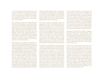 So it is worth asking whether our present way of life         military dictatorship raised the curtain on a democracy      This new model was geared to more democratic rela-
is not based precisely on the difference between in-          in which parties and politicians do not properly repre-      tions, requiring active and aware social subjects who
dividuals. After all, the specialization that requires        sent constituencies, and campaigns are “spectacularized”     could not only claim inclusion in a socio-political sys-
distinct educational careers and makes mutual depen-          to such an extent that celebrities feature more promi-       tem but also demand the right to participate in defining
dence unavoidable is largely favorable to the scientific      nently than debates, often tedious for lack of distinction   that system. Autonomy and identity lay at the core of
and technological development that contemporary               between positions (all are in favor of education, better     these demands. Besides the organization and formaliza-
society values so highly.                                     public health and a better life for retirees).               tion of “minority” social movements, participation in
                                                                                                                           collective life consisted largely of involvement in Third
Loss of meaning by the old ways of thinking, feeling and      The data that indicate young people’s rejection of           Sector institutions. This was a period of consolidation
acting since modern life began is due to the crisis (a term   participation in collective life through membership of       of non-governmental organizations in Brazil, and such
not to be taken negatively here) of feudal values, beliefs,   political parties, however, do not contradict the data       movements or associations were able to fill the gaps left
habits and customs. For fifteen centuries, human beings       that show strong adhesion to new forms of collective         by the state, which in the ten years in question priori-
lived in feudal societies strongly influenced by religious    participation: while collective action in the 1970s and      tized management and regulation rather than welfare.
dogmas and consisting of small communities that oc-           1980s was driven mainly by the desire for redemocra-
cupied territories with their own specific values, laws,      tization and for the implementation of a new political        Organizations and networks are therefore established
languages, currencies, armies, weights and measures, re-      project for Brazil, especially via popular participation      by those who believe they share similar identities. This
flecting the rarity of commercial and moral exchanges         organized by political parties, unions and religious         “community of commons” – grouping together equals
among fiefdoms. The desire for new things that fueled         entities, in the 1990s it was motivated above all by         while concomitantly separating them from the rest – is
the “creative destruction” said to be characteristic of       the fight against discrimination, exclusion and seg-          not considered suffocating for the individual. Members
capitalist economies forced people to effect a constant       mentation. From then until the mid-2000s, coinciding          do not just “turn off and drop out” at the slightest hitch.
succession of minor daily revolutions.                        with the first ten years of Associação Arte Despertar,        Rationality and strategic actions transcend emotion and
                                                              Brazilians gathered around common projects not nec-           passion, leading these organizations to professionalize
This world did not just establish a new sensibility, new      essarily linked to demands for macrostructural change.        their staff in many cases.
values, and hitherto unimaginable political and economic
systems. It also engendered new forms of sociability and      Growth of the so-called middle classes took place against    In this context human life becomes an always open
interaction among open and plural individuals eager for       a backdrop of democratization in public life and public      process of constitution. Without projects for the fu-
the ephemeral, fragmentary and transient. The invention       causes, alongside financial stability and direct presiden-   ture, without a desire to participate in the public sphere,
of the individual, begun with the advent of modernity         tial elections for the first time in over three decades,     with increasingly individualistic interests, valorizing the
and intensified during the nineteenth century, culminat-      switching the focus for collective causes to the right to    exposure of private life and intimacy (their own and
ed in the 1960s, when the belief in progress came to an       have rights. Access to public services and formal equal-     others’), many people today have no sense of historical
end, institutions were destabilized, and the importance       ity before the state were guaranteed for already existing    continuity. Past ways of life no longer inform life in
given to individual uniqueness increased enormously           rights, but the idea of citizenship was extended during      the present, which changes ever more quickly; and the
(owing to an accumulation of factors such as the Viet-        this period in Brazil to enable groups and sectors pre-      future is uncertain when it does not sound like a blast
nam War debacle, international terrorism, economic            viously denied any rights to organize behind demands         from the apocalyptic trumpets (heralding global warm-
crisis, shortages of raw materials, and fear of nuclear       for the right to have their differences recognized. The      ing, terrorist attacks, nuclear bombs, environmental
catastrophe). The situation was aggravated by the end         creation of the right to one’s own body, the right to        disasters, new diseases etc., all added together to result
of the collective utopias represented by the societies that   environmental protection and the right to decent             in a feeling of imminent risk). The present is protected,
had experimented with socialism. Together with the Ber-       housing are examples of innovations that entailed the        safeguarded, disguised, recycled; imprisoned thus in
lin Wall, the belief in changing society via participation    formal acquisition of a new legal framework, but more        endless youth, individuals today are submitted to a con-
in political movements also fell. In Brazil, the end of the   importantly envisaged a new model of social relations.       nection with life and with the world.
 