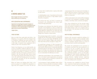 4                                                        to ensure that it would be able to operate with mobil-        - experiencing art does not require prior knowledge or
                                                         ity and security.                                              specific skills, but sensitivity, motivation and involve-
A WORD ABOUT US                                                                                                         ment, in which everyone is equally capable of doing
                                                         A multidisciplinary team of specialized professionals          whatever is proposed;
Maria Angela de Souza Lima Rizzi                         developed the first projects to help children express
Maria Helena da Cruz Sponton                             themselves through art.                                       - effective action based on the various different languag-
                                                                                                                        es of art has to be committed to principles of ethics,
                                                         The activities that came, over time, to constitute the         solidarity, citizenship, respect, autonomy and dignity.
ARTE DESPERTAR AND GOVERNANCE                            association’s own methodology were always imple-
Experience is everything that passes through us or       mented through partnerships.                                  These values informed the very first activities under-
touches us or happens to us, and in so doing forms and                                                                 taken by the association, when it was run by a small
transforms us. Thus only the subject of experience is    The partners were institutions that shared the mission        team, and continue to underpin its more complex and
open to his or her own transformation.                   and goals of Arte Despertar, as well as its ethical com-      wide-ranging projects today, in its ongoing work to
                                                         mitment to respect other people and welcome them with         give meaning to life and project the future through
Jorge Larrosa                                            all their differences, making these core values part of the   art and culture.
                                                         participants’ day-to-day lives as much as the capacity for
                                                         dialogue that is intrinsic to human nature.
FIRST ACTIONS                                                                                                          INSTITUTIONAL GOVERNANCE
                                                         The association began with two activities – one in part-
Ideas are rarely born ready-made and perfect. Arte       nership with the Heart Institute (InCor) at Hospital das      Setting up the association required the drafting of a
Despertar is no exception. Much has changed since        Clínicas in the city of São Paulo (HCFMUSP), and the          statute stating its purpose and the principles under-
its foundation. Challenges have arisen and been over-    other at the SOS Children’s Village in Rio Bonito, São        lying its activities, the establishment of a board and
come; many others lie ahead. The need to adapt to        Paulo State. Both activities took place in August 1997.       executive committee, and the creation of a system of
a wide range of situations and a permanent will to                                                                     governance based on probity and impartiality.
change are part of the association’s DNA.                Six months later, on January 15, 1998, Associação Arte
                                                         Despertar was legally established as a nonprofit organi-      The people who participated in the association at
Núcleo Arte Despertar, as it was called initially, was   zation with the official mission of awakening individuals’    its inception were those who had contributed to its
set up to consolidate a different approach to art edu-   potential through art and culture to take transformative      creation in one way or another. They were recog-
cation from the usual educational activities offered     action. In focusing on art, education and culture as the      nized by the statute as founder members. The statute
to children and families in situations of social vul-    pillars of its activities, Arte Despertar also adopted and    also created the categories of honorary members
nerability. The idea of focusing on inclusion was its    set out to disseminate the following core values:             and contributing members, and set out their rights
founder’s. She had long talks with various consul-                                                                     and obligations, which include complying with and
tants, discussing concepts and deciding what areas to    - addressing social problems is the responsibility of so-     amending the statute, electing board members, dis-
cover. She opted for fostering access to art, culture     ciety in its entirety (social organizations, government,     missing directors, auditing accounts, approving
and education, and plans for the first institutional      private enterprise and the community in general) and         financial statements and important property transac-
initiatives were developed.                               of every individual in particular;                           tions, and winding up the association.

While the Núcleo was thinking about what to do,          - the development of skills and abilities makes individ-      The association also established an advisory board
work was going on to establish the association as a       uals fitter to interact with their environment, enabling     and a supervisory board made up of members who
legal entity and to prepare it for action. The aim was    them to take action that drives positive change;             volunteered to assume the responsibility of assuring
 