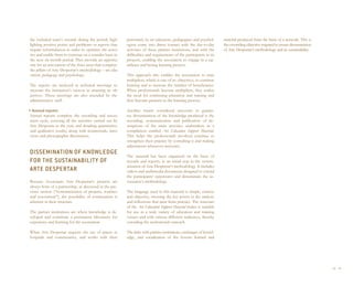 the technical team’s records during the period, high-       personnel, its art educators, pedagogues and psychol-      material produced form the basis of a network. This is
lighting positive points and problems or aspects that       ogists come into direct contact with the day-to-day        the overriding objective required to assure dissemination
require reformulation in order to optimize the activi-      activities of these partner institutions, and with the     of Arte Despertar’s methodology and its sustainability.
ties and enable them to continue on a sounder basis in      difficulties and requirements of the participants in its
the next six-month period. They provide an opportu-         projects, enabling the association to engage in a sig-
nity for an assessment of the three areas that comprise     nificant and lasting learning process.
the pillars of Arte Despertar’s methodology – art edu-
cation, pedagogy and psychology.                            This approach also enables the association to train
                                                            multipliers, which is one of its objectives, to continue
The reports are analyzed at technical meetings to           learning and to increase the number of beneficiaries.
measure the institution’s success in attaining its ob-      When professionals become multipliers, they realize
jectives. These meetings are also attended by the           the need for continuing education and training and
administrative staff.                                       thus become partners in the learning process.

• Annual reports                                            Another means considered necessary to guaran-
Annual reports complete the recording and assess-           tee dissemination of the knowledge produced is the
 ment cycle, covering all the activities carried out by     recording, systematization and publication of de-
Arte Despertar in the year, and detailing quantitative      scriptions of the main activities undertaken, in a
 and qualitative results, along with testimonials, inter-   compilation entitled Art Education Support Material.
 views and photographic illustrations.                      This helps the professionals involved continue to
                                                            strengthen their practice by consulting it and making
                                                            adjustments whenever necessary.
DISSEMINATION OF KNOWLEDGE
                                                            The material has been organized on the basis of
FOR THE SUSTAINABILITY OF                                   records and reports, as an initial step in the system-
                                                            atization of Arte Despertar’s methodology. It includes
ARTE DESPERTAR                                              videos and multimedia documents designed to extend
                                                            the participants’ repertoires and disseminate the as-
Because Associação Arte Despertar’s projects are            sociation’s methodology.
always born of a partnership, as discussed in the pre-
vious section (“Systematization of projects, routines       The language used in this material is simple, concise
and assessment”), the possibility of continuation is        and objective, stressing the key points in the analysis
inherent in their structure.                                and reflections that arise from practice. The structure
                                                            of the Art Education Support Material makes it suitable
The partner institutions are where knowledge is de-         for use in a wide variety of education and training
veloped and constitute a permanent laboratory for           venues and with various different audiences, thereby
experience and learning for the association.                extending the institutional outreach.

When Arte Despertar requests the use of spaces in           The links with partner institutions, exchanges of knowl-
hospitals and communities, and works with their             edge, and socialization of the lessons learned and




                                                                                                                                                                                   38 I 39
 