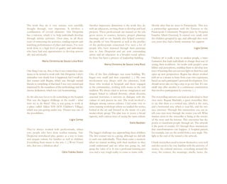 The work they do is very serious, very carefully               Another impressive dimension is the work they do          Shortly after that we went to Paraisópolis. This was
thought through, very important. It involves a                 with art educators, inviting them to develop and lead     a partnership agreement with the Einstein in the
combination of several elements. Arte Despertar                projects. These professionals are trained on the job,     Paraisópolis Community Program [run by Hospital
has a mission, which is to help individuals develop            given access to courses, lectures, project planning       Israelita Albert Einstein]. It started very small, with
through artistic activities. Over time, in all these           meetings and so on. Initially this helped construct       the children grouped by age, and although they were
years of witnessing the activities, reading reports and        the profile of Arte Despertar as well as the profiles     very poor they had a family structure for support.
watching performances of plays and music, I’ve seen            of the professionals concerned. I’ve seen a lot of
work done to a high level of quality and individuals           people who have matured through their participa-                                                      Lígia Cortez
who have had real opportunities to develop person-             tion in Arte Despertar and are now outstanding
ally and artistically.                                         artists and art educators in a broader social sphere.
                                                               So there has been a process of leadership building.       I believe art is really a way to awaken people, a trans-
                Maria Christina de Souza Lima Rizzi                                                                      formation that leads individuals to change their way of
                                                                             Maria Christina de Souza Lima Rizzi         seeing, their worldview. Art works with people’s sensi-
                                                                                                                         bilities and perceptions, enabling them to develop new
One thing I can say, first, is that it was a marvelous expe-                                                             ways of learning that can cast new light on their lives and
rience to be invited to work with Arte Despertar. I don’t      One of the first challenges was team building. We         open up new perspectives. Regina has always worked
remember very clearly how it happened, but I recall my         began very small and then expanded. (...) My own          with art as a means to learn from your own experience,
first contact with Regina, which was through mutual            involvement was always with the educators, both           based on each participant’s personal development. You
friends or something of that kind. I was very excited and      those who worked in hospitals and those engaged           should never take too big a step or go too fast. It’s one
impressed by the soundness of the methodology and the          in the communities, working with stories in the oral      small step after another in a continuous construction
intense dedication, which was very heartwarming.               tradition. We always tried to activate imagination and    that involves participation by everyone. (...)
                                                               imagery linked to cultural diversity, ethnic diversity,
So the idea was for us to do something at the hospital.        seasonal festivities, a universe in dialogue with the     The storytelling universe can lead an individual to their
This was the biggest challenge in the world – what             culture of each person we met. The work involved a        own story. Regina Machado, a great storyteller, likes
were we to do there? Also, it was going to work at             dialogue among various cultures. I led some very in-      to say that there is a vertical axis, which is the story,
a place called Aldeia SOS (SOS Children’s Village),            tense training workshops where we studied the stories,    and a horizontal axis, which is your life, and the two
which was just getting under way. Theater was one of           looked at the art and listened to the music of a par-     axes intersect. Through this intersection you can re-
the possibilities.                                             ticular ethnic group. The plan was to weave a broad       tell your own story through the stories you tell. What
                                                               tapestry, with various ways of seeing the same culture.   matters most to the storyteller is being at the service
                                             Lígia Cortez                                                                of the story and the listener. This encounter has the
                                                                                                      Stela Barbieri     power to transform people through art. The artwork
                                                                                                                         is the point of contact. It’s through these interactions
They’ve always worked with professionals, educa-                                                                         that transformations can happen. A hospital patient,
tors, people who have done teacher training. Arte              The biggest challenge was approaching these children.     for example, can see the world from a new angle. The
Despertar introduced play, games, as a way to learn            The first contact was as a group, although we did talk    light at the end of the tunnel is the artwork.
and acquire culture for families as well as children.          to each one individually. Then there came a moment
Everything from music to the arts. (...) Wow! Visual           when we started working with their mothers so they        I think storytellers need to know themselves very well
arts, that was a fabulous idea!                                could understand and see what was going on, and           and also need to be very familiar with the universe of
                                                               grasp the value of it. It was a profound learning pro-    stories, the cultural universe, everything around the
                                     Célia Yukiko Osato        cess and a very tough reality to come to terms with.      story, the context, the meanings, smells, tastes, the
 