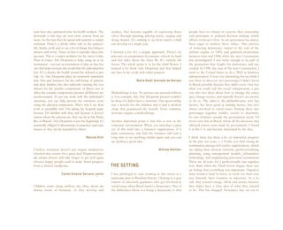 tient have also optimized time for health workers. The        awaken, they become capable of expressing them-            people have no chance to exercise their citizenship
downside is that they are now more remote from pa-            selves through painting, playing music, singing and        and participate in political decision making, which
tients. So the time they do spend with patients is strictly   doing theater. It’s striking to see how much a child       affects everyone’s lives. So my generation has always
technical. There’s a whole other side to the patient’s        can develop in a single year.                              been eager to retrieve these values. This process
life, family, work and so on, a lot of things that bring in                                                              of retrieving democracy started at the end of the
distress and worry. None of that is typically taken into      I learned a lot. It’s a unique approach. There’s no        military regime in 1985, and gathered momentum
account. This is a major problem for the sector today.        pressure, no preparation for primary school, no hard       between then and 1988, when the new Constitution
Then in comes Arte Despertar to help, using art as an         and fast rules about the three Rs. It’s entirely dif-      was promulgated. I was lucky enough to be part of
instrument – not just an instrument of play or fun, but       ferent. The whole point is to let the child flower. I      the generation that fought for democracy and suc-
one that helps recreate this world that the individual has    learned a lot from Arte Despertar and that helped          ceeded. In 1988, the year of the new Constitution, I
lost. It’s a chance the health system has refused to pro-     me later in my work with other projects.                   went to the United States to do a PhD in business
vide. So Arte Despertar plays an extremely important                                                                     administration. It was very interesting for me while I
role, first and foremost for the well-being of patients                           Maria Nadir Azevedo de Moraes          was there to discover two personages I didn’t know
and their families, but also indirectly creating the con-                                                                in Brazil, possibly because they didn’t exist. One was
ditions for the psychic components of illness not to                                                                     what you could call the social entrepreneur, a per-
affect the somatic components, because all illnesses are      Methodology is key. No project can succeed without         son who has ideas about how to change the status
psychosomatic. If you can work with the individual’s          it. For example, this Arte Despertar project couldn’t      quo, change society, and typically doesn’t use money
emotions, you can help prevent the emotions wors-             be done if it didn’t have a structure. Our sponsorship     to do so. The other is the philanthropist, who has
ening the physical component. That’s why I see their          was a benefit for the children and it had a method-        money, has been good at making money, but isn’t
work as incredibly rich. I’m taking the hospital angle        ology that guaranteed the benefit. Even voluntary          always involved in social issues. Putting these two
because I’m familiar with that, and because it doesn’t        activities require a methodology.                          personages together enables society to determine
matter where the patients are, they can be in São Paulo,                                                                 its own fortunes outside the government arena. I’d
Rio or Maceió. Arte Despertar is just the beginning: it’s     Another important point is that this is new in the         never seen that in Brazil, where all the decisions that
practically obliged to disseminate its practices and expe-    corporate environment. When you introduce a proj-          affected society were made by government. I found
riences so they can be repeated by others.                    ect of this kind into a business organization, if it       it in the U.S. and became fascinated by the idea.
                                                              lacks consistency and fails the business will wait a
                                           Marcos Kisil       long time to try anything similar again and you end        I think there has been a lot of important progress
                                                              up spoiling a good idea.                                   in the past ten years. (...) Today you find strong de-
                                                                                                                         termination among civil society organizations, which
I believe treatment doesn’t just require medication:                                               William Malfatti      are taking their mission seriously, professionalizing,
emotion also counts for a great deal. Depressed peo-                                                                     planning, using management models, information
ple attract disease and take longer to get well again,                                                                   technology, and emphasizing personnel recruitment.
whereas happy people tend to make faster progress                                                                        These are all tasks for a professionally run organiza-
from a clinical standpoint.                                   THE SETTING                                                tion. Back when the Third Sector began, there was
                                                                                                                         an feeling that everything was important. Organiza-
                       Carlos Vicente Serrano Junior          I was privileged to start working in this sector at a      tions found it hard to focus, to work out their own
                                                              particular time in Brazilian history. I belong to a gen-   way forward, their vocation or trajectory. As a re-
                                                              eration of university graduates who got involved in        sult, they wasted energy, effort and money because
Children come along without any ideas about art,              social issues when Brazil wasn’t a democracy. One of       they didn’t have a clear idea of what they wanted
drama, music or literature. As they develop and               the difficulties about not being a democracy is that       to do. This has changed. Nowadays they set out to
 