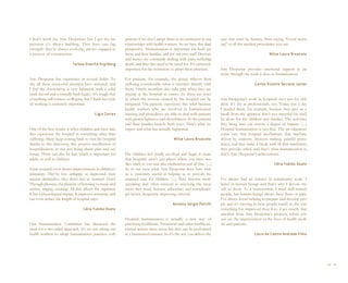 I don’t work for Arte Despertar, but I get the im-           patients if we don’t adopt them as an institution in our    care that must be human, from saying “Good morn-
pression it’s always building. They have one big             relationships with health workers. So we have this dual     ing” to all the medical procedures you use.
strength: they’re always evolving, always engaged in         perspective. Humanization is important for both pa-
a process of construction.                                   tients and their families, and for our own staff. Doctors                                  Wilze Laura Bruscato
                                                             and nurses are constantly dealing with pain, suffering,
                             Teresa Guarita Grynberg         death, and they also need to be cared for. It’s extremely
                                                             important for the institution to adopt these practices.     Arte Despertar provides emotional support to pa-
                                                                                                                         tients through the work it does in humanization.
Arte Despertar has experience in several fields. To-         For patients, for example, the group relieves their
day all these successful attempts have matured, and          suffering considerably when it interacts directly with                            Carlos Vicente Serrano Junior
I feel the Association is very balanced, with a solid        them. Family members also take part when they are
track record and a soundly built legacy. It’s tough that     staying at the hospital as carers. So these are ways
everything still centers on Regina, but I think her style    in which the tension created by the hospital can be         Arte Despertar’s work in hospitals isn’t just for chil-
of working is extremely important.                           mitigated. The patients experience this relief because      dren. It’s for us professionals, too. Today was a day
                                                             health workers who are involved in humanization             I needed them, for example, because they give us a
                                           Lígia Cortez      training and procedures are able to deal with patients      break from the agitation that’s too stressful for staff,
                                                             with greater lightness and cheerfulness. So the patients    let alone for the children and families. The activities
                                                             and their families benefit both ways. That’s what we        they bring here can restore a degree of balance. (...)
One of the best results is when children and their fam-      expect and what has actually happened.                      Hospital humanization is just that. The art educators
ilies experience the hospital as something other than                                                                    come into that hospital mechanism, that machine
suffering. Many keep coming back to visit the hospital                                       Wilze Laura Bruscato        driven by concern, decision making, painful proce-
thanks to this discovery, this positive recollection of                                                                  dures, and they make a break with all that machinery,
hospitalization, as not just being about pain and suf-                                                                   they provide relief, and that’s what humanization is,
fering. There can also be fun, which is important for        The children feel totally involved and begin to learn       that’s Arte Despertar’s achievement.
adults as well as children.                                  that hospitals aren’t just places where you have nee-
                                                             dles stuck in you and take medication and all that. (...)                                     Célia Yukiko Osato
Some research even shows improvements in children’s          So in our view what Arte Despertar does here with
immunity. They’re less unhappy or depressed, their           us is extremely useful in helping us to provide hu-
anxiety diminishes, they don’t feel so worried. How?         manized care for children. (...) They become more           I’ve always had an interest in community work. I
Through pleasure, the pleasure of listening to music and     accepting and often succeed in receiving the treat-         belief in human beings and that’s why I devote my-
stories, singing, creating. All that affects the organism.   ment they need, because adherence and compliance            self to them. As a businessman I need well-trained
It has a physiological impact. It improves immunity and      get better, frequently improving survival.                  people, but human beings always have flaws or gaps.
can even reduce the length of hospital stays.                                                                            I’ve always loved helping to prepare and develop peo-
                                                                                            Antonio Sérgio Petrilli      ple and it’s moving to hear people testify to the way
                                   Célia Yukiko Osato                                                                    something has improved their lives. I get exactly that
                                                                                                                         emotion from Arte Despertar’s projects, where you
                                                             Hospital humanization is actually a new way of              can see the improvement in the lives of health work-
Our Humanization Committee has discussed the                 practicing healthcare. Treatment and other healthcare-      ers and patients.
need for a two-sided approach. It’s no use asking our        related actions must occur but they can be performed
health workers to adopt humanization practices with          in a humanized manner. So it’s the way you deliver the                           Lúcio de Castro Andrade Filho




                                                                                                                                                                                    48 I 49
 