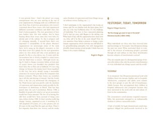 A very present force – here’s the proof: you young         enjoy freedom of expression and fewer things can go          6
entrepreneurs who are now arriving at the top of           on without society finding out. (...)
your organizations, bringing with you a different cul-                                                                  YESTERDAY, TODAY, TOMORROW
ture from that of previous generations, who weren’t        I don’t participate in the organization’s day-to-day ac-
concerned about these issues, who had experienced          tivities and I’m not familiar with the latest plans, but I   Regina Vidigal Guarita
different economic conditions and didn’t have this         also see it the way Guilherme does. It’s the challenge
kind of preoccupation. The new generation of busi-         of leadership. You have to have succession planning.         “Be the change you want to see in the world”
ness leaders have this new culture, they’ve been           You’ve had ten years with Regina in the driving seat.
hearing about these issues since they were kids, it’s      What kind of face will the organization have from now        Mahatma Gandhi (1869-1948)
already part of the culture. So this is progress and       on, what will it be like in the years ahead? How do
it’s emerging naturally. A second force that’s very        you transition from being a pioneer to being a more
important is sustainability of the planet. Business        mature organization, whose activities are still linked to    What individuals are these who have invested time
organizations are increasingly aware of the stark          its groundbreaking principles, but with management           and knowledge in Associação Arte Despertar during
facts: we’re using up the planet’s resources so fast       possibly shared among several people. I think that con-      the past ten years? What motivated them to com-
that there won’t be a planet for the next generation       tinues to be a major challenge.                              mit to the mission of awakening people’s potential
unless we slow down and take a less predatory ap-                                                                       through art and culture so that these beneficiaries
proach. So this is a key driver, too. It starts with the                                           Rogério Magon        become subjects of transformative action?
environment but is closely coupled to social issues.
And the third force is society. Although you’re say-                                                                    They are certainly part of a distinguished group of citi-
ing it’s hard to change consumer habits, at least part                                                                  zens who believe that only the positive transformation
of society knows you shouldn’t buy products that                                                                        of every individual can change society and the world.
don’t have this or that seal or hallmark. It’s not a big
change yet because the market hasn’t been regulated
in this way, but we’re already seeing a reasonable                                                                      YESTERDAY
awareness on society’s part about the companies that
behave correctly. These three forces are contribut-                                                                     At its inception Arte Despertar prioritized work with
ing to all this and driving it forward. And the fourth                                                                  children from low-income families and in hospitals.
force is the one you mentioned, the emergence of                                                                        Adolescents, youngsters and adults were natural-
the Third Sector and non-profits with the freedom                                                                       ly the next groups to join the roll of beneficiaries.
of expression and organization made possible by the                                                                     Adults because they accompanied their children in
restoration of democracy in Brazil. That has hap-                                                                       hospital; adolescents and youngsters because they
pened since the new Constitution. Before 1988, a                                                                        were interested in the work with art and culture of-
handful of people who tried to set up an association                                                                    fered in the communities.
would have been arrested. The few of us having this
talk here would have been accused of being com-                                                                         The association’s social practice required responsi-
mies, lefties, before 1988. So that’s another really big                                                                bility, but persistence emerged as an indispensable
change. Society, organized or not, is watching. Is it                                                                   element to achieve successful results.
still incipient? Of course, it’s a new project, not yet
20 years on the road. But the signs are there. There’s                                                                  A lack of models for legal, financial and social man-
less impunity than there was. Society and the media                                                                     agement obliged the professionals involved in the
 