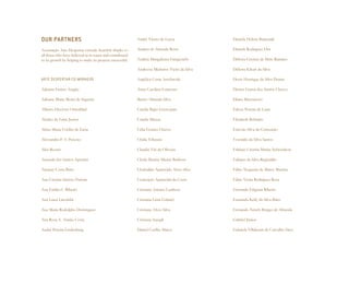 OUR PARTNERS                                                André Vicino de Lucca               Daniela Helena Biancardi

Associação Arte Despertar extends heartfelt thanks to       Andréa de Almeida Bossi             Daniela Rodrigues Flor
all those who have believed in its cause and contributed
to its growth by helping to make its projects successful.   Andréa Mangabeira Faingezicht       Débora Cristina de Melo Ramires

                                                            Andrezza Medeiros Vieira da Silva   Débora Kikuti da Silva

ARTE DESPERTAR CO-WORKERS                                   Angélica Costa Arechavala           Denis Henrique da Silva Duarte

Adriana Freires Aragão                                      Anna Carolina Loiacono              Denise Garcia dos Santos Chaves

Adriana Maria Motta de Siqueira                             Bruno Almeida Silva                 Diana Matsumoto

Alberto Duvivier Ortenblad                                  Camila Bigio Grynszpan              Edson Pereira de Luna

Alcides de Lima Junior                                      Camila Miccas                       Elisabeth Belisário

Alcita Maria Coelho de Lima                                 Célia Gomes Chaves                  Estevão Silva da Conceição

Alessandra P. S. Peixoto                                    Chake Erkizian                      Everaldo da Silva Santos

Alex Rosato                                                 Claudia Viri de Oliveira            Fabiane Cristina Matias Schwenkow

Amanda dos Santos Agostini                                  Cleide Beatriz Masini Barbosa       Fabiane da Silva Reginaldo

Amaury Costa Brito                                          Clodoaldo Aparecido Alves Silva     Fábio Nogueira de Matos Martins

Ana Cristina Simões Parente                                 Conceição Aparecida da Costa        Fábio Vieira Rodrigues Rosa

Ana Emília C. Ribeiro                                       Cristiana Arantes Lanhoso           Fernanda Efigenia Ribeiro

Ana Luisa Lacombe                                           Cristiana Lima Gabriel              Fernanda Kelly da Silva Brito

Ana Maria Rodolpho Domingues                                Cristiane Alves Silva               Fernando Nitsch Borges de Almeida

Ana Rosa A. Araújo Costa                                    Cristiane Sayegh                    Gabriel Júnior

André Pereira Lindenberg                                    Daniel Coelho Matos                 Gabriela Villaboim de Carvalho Hess
 