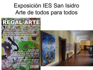Exposición IES San Isidro
Arte de todos para todos
 