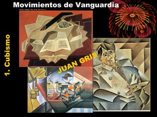 Movimientos de Vanguardia1.Cubismo
JUAN GRIS
 
