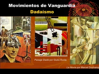 Movimientos de Vanguardia
Dadaísmo
 