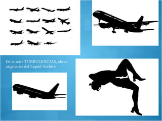 De la serie TURBULENCIAS, obras originadas del Liquid Archive 