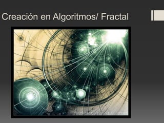 Creación en Algoritmos/ Fractal