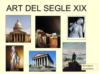ART DEL SEGLE XIX Mercè Bigorra IES MOIANÈS 