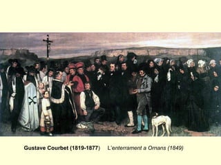 Gustave Courbet (1819-1877 )  L’e nterrament a Ornans (1849) 