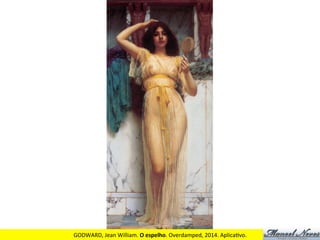 GODWARD,	
  Jean	
  William.	
  O	
  espelho.	
  Overdamped,	
  2014.	
  Aplica2vo.	
  
 