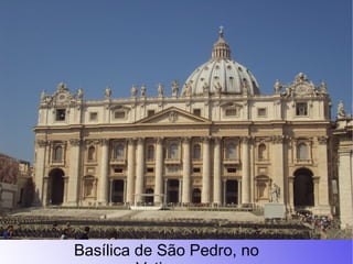 Basílica de São Pedro, no
 
