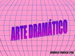 ARTE DRAMÁTICO JESSICA CHAUCA (YK) 