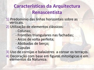 Principais Características da Arte Renascentista A harmoniaO equilíbrioA ordem