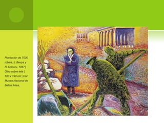 Plantación de 7000
robles, J. Beuys y
N. Uriburu, 1987 |
Óleo sobre tela |
180 x 190 cm | Col.
Museo Nacional de
Bellas Artes,
 