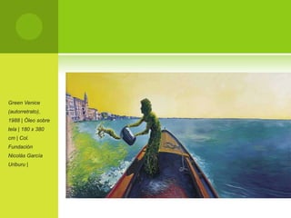 Green Venice
(autorretrato),
1988 | Óleo sobre
tela | 180 x 380
cm | Col.
Fundación
Nicolás García
Uriburu |
 