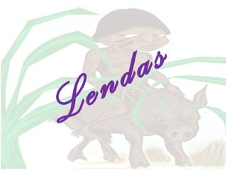 Lendas 