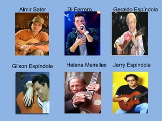 Di Ferrero Almir Sater Geraldo Espíndola Gilson Espíndola Helena Meirelles Jerry Espíndola 