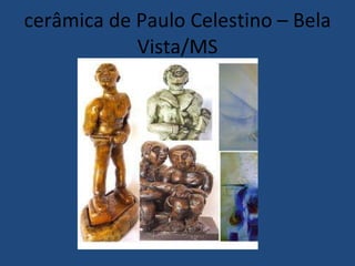 cerâmica de Paulo Celestino – Bela Vista/MS 