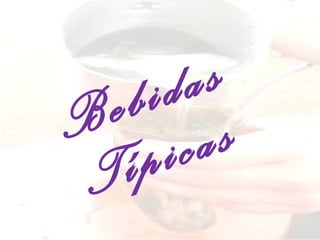 Bebidas Típicas 