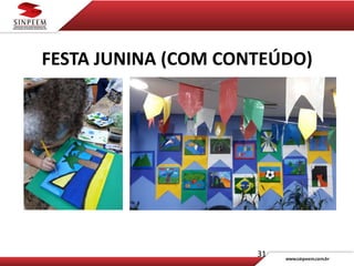 FESTA JUNINA (COM CONTEÚDO)
31
 