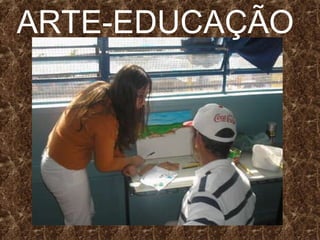ARTE-EDUCAÇÃO 