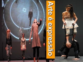 Arte é expressão  