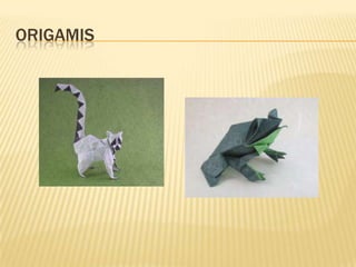 ORIGAMIS
 