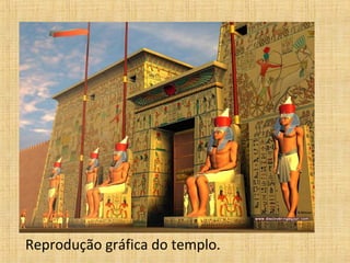 Reprodução gráfica do templo.
 