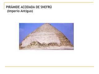 PIRÁMIDE ACODADA DE SNEFRÚ  (Imperio Antiguo) 