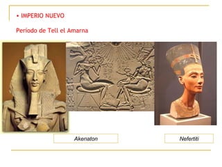 IMPERIO NUEVO Período de Tell el Amarna    Akenaton Nefertiti 