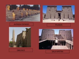 AVENIDA ESFINGES      PILONOS




   OBELISCO
                   SALA HIPETRA
 