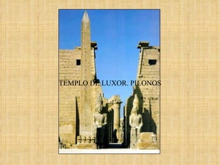 TEMPLO DE LUXOR. PILONOS 