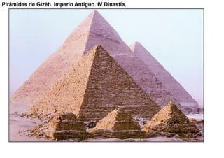 Pirámides de Gizéh. Imperio Antiguo. IV Dinastía.
 