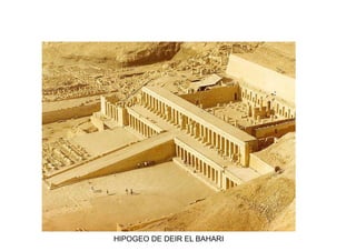 HIPOGEO DE DEIR EL BAHARI
 