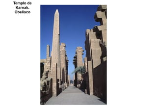 Templo de
 Karnak.
 Obelisco
 
