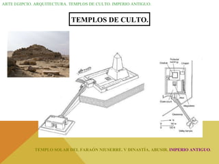 ARTE EGIPCIO. ARQUITECTURA. TEMPLOS DE CULTO. IMPERIO ANTIGUO. TEMPLOS DE CULTO. TEMPLO SOLAR DEL FARAÓN NIUSERRE. V DINASTÍA. ABUSIR.  IMPERIO ANTIGUO . 