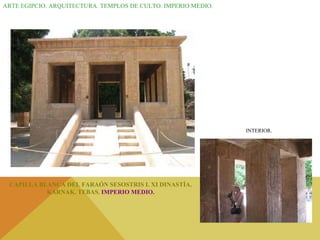 ARTE EGIPCIO. ARQUITECTURA. TEMPLOS DE CULTO. IMPERIO MEDIO. CAPILLA BLANCA DEL FARAÓN SESOSTRIS I. XI DINASTÍA. KARNAK. TEBAS.  IMPERIO MEDIO. INTERIOR. 