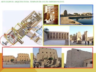 ARTE EGIPCIO. ARQUITECTURA. TEMPLOS DE CULTO. IMPERIO NUEVO. 