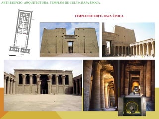 ARTE EGIPCIO. ARQUITECTURA. TEMPLOS DE CULTO. BAJA ÉPOCA. TEMPLO DE EDFU. BAJA ÉPOCA. 