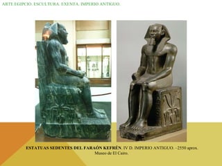 ARTE EGIPCIO. ESCULTURA. EXENTA. IMPERIO ANTIGUO. ESTATUAS SEDENTES DEL FARAÓN KEFRÉN . IV D. IMPERIO ANTIGUO. –2550 aprox. Museo de El Cairo.  