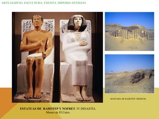 ARTE EGIPCIO. ESCULTURA. EXENTA. IMPERIO ANTIGUO. ESTATUAS DE  RAHOTEP Y NOFRET . IV DINASTÍA. Museo de El Cairo. MASTABA DE RAHOTEP. MEIDUM.. 