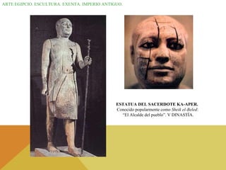ARTE EGIPCIO. ESCULTURA. EXENTA. IMPERIO ANTIGUO. ESTATUA DEL SACERDOTE KA-APER.  Conocido popularmente como  Sheik el-Beled : “ El Alcalde del pueblo”. V DINASTÍA. 