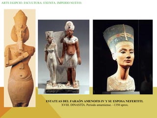 ARTE EGIPCIO. ESCULTURA. EXENTA. IMPERIO NUEVO. ESTATUAS DEL FARAÓN AMENOFIS IV Y SU ESPOSA NEFERTITI.  XVIII. DINASTÍA. Periodo amarniense. –1350 aprox. 