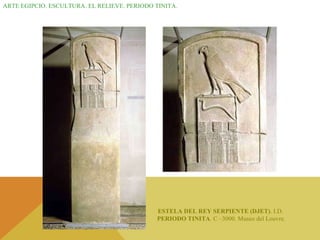 ARTE EGIPCIO. ESCULTURA. EL RELIEVE. PERIODO TINITA. ESTELA DEL REY SERPIENTE (DJET) . I.D.  PERIODO TINITA . C –3000. Museo del Louvre. 