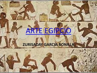 ARTE EGIPCIO
ZURISADAY GARCIA BONILLA
 